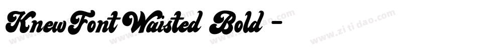 KnewFontWaisted Bold字体转换